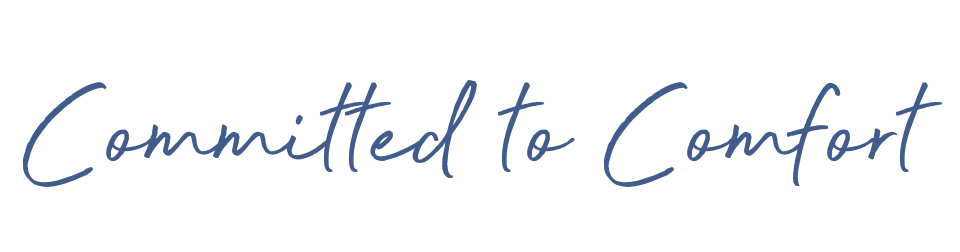 Committed to Comfort